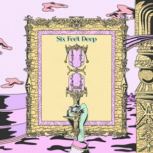 Six Feet Deep