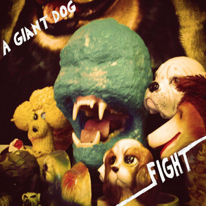 A Giant Dog - Fight - Zortam Music