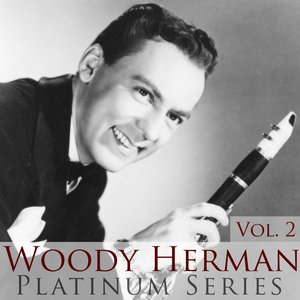 Woody Herman - Platinum Series, Vol. 2