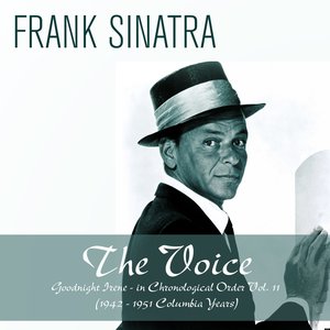 The Voice: Goodnight Irene - in Chronological Order, Vol. 11 (feat. Axel Stordahl and His Orchestra, Mitch Miller and His Orchestra, George Siravo Orchestra, Mitch Miller Trio, the Percy Faith Orchestra) [1942 - 1951 Columbia Years]