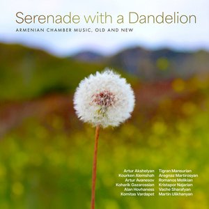 Image for 'Serenade with a Dandelion: Armenian Chamber Music, Old and New'