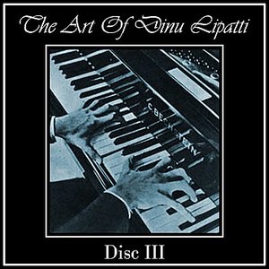 The Art Of Dinu Lipatti (Disc III)