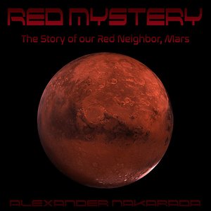 Red Mystery (The Story of Our Red Neighbor, Mars)