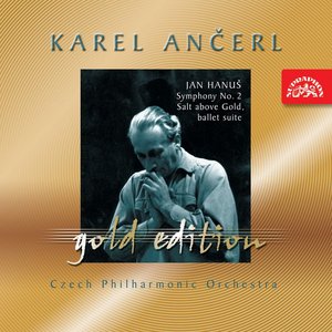 Ančerl Gold Edition 41. Hanuš: Symphony No. 2, Salt above Gold, ballet suite
