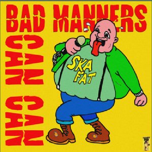 Bad Manners Do the Can Can