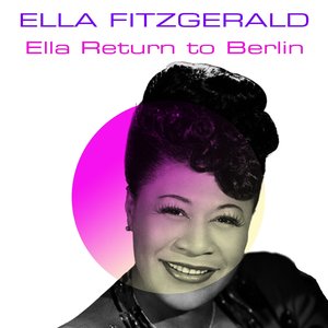 Ella Fitzgerald: Ella Returns to Berlin