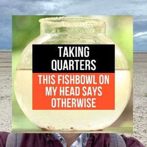 This Fishbowl On My Head Says Otherwise