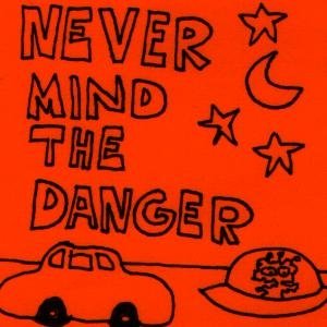 Never Mind The Danger