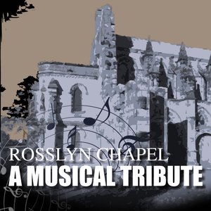 Rosslyn Chapel - A Musical Tribute