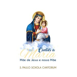 Cantos a Maria, Mãe de Jesus e nossa Mãe