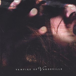Vampire Of Vaudeville