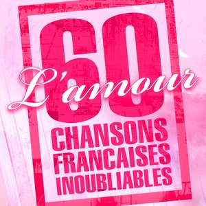 L'Amour En 60 Chansons Françaises Inoubliables