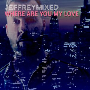 Where Are You My Love - EP