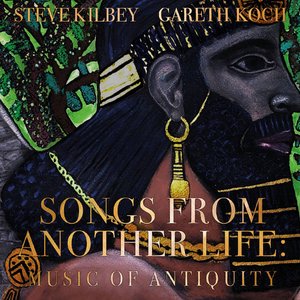 SONGS FROM ANOTHER LIFE: music of antiquity