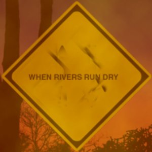 Image for 'When Rivers Run Dry'