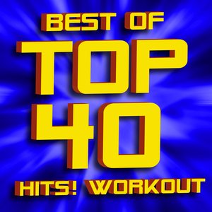 Best of Top 40 Hits! Workout