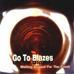 Go To Blazes - Waiting Around For The Crash - Zortam Music