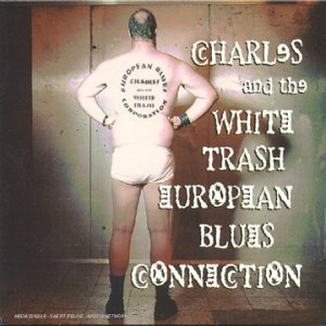 Charles and the White Trash European Blues Connection