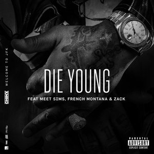 Die Young (feat. Meet Sims, French Montana and Zack)
