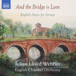 And the Bridge Is Love: English Music for Strings