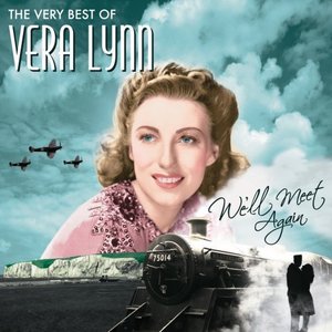 We'll Meet Again: The Very Best of Vera Lynn