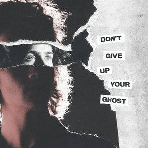 Don't Give Up Your Ghost
