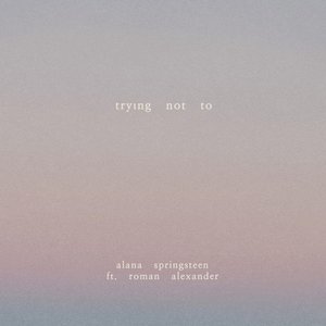 Trying Not To (feat. Roman Alexander) - Single