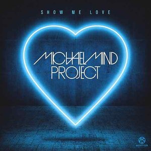 Michael Mind Project - Show Me Love - Zortam Music