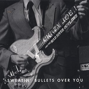 Sweatin' Bullets Over You