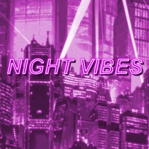 Night Vibes