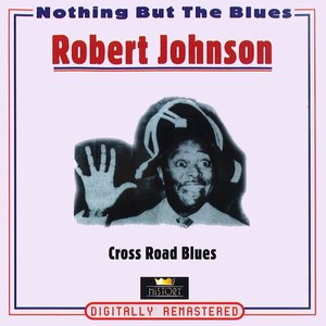 Cross Road Blues (Nothing But the Blues)
