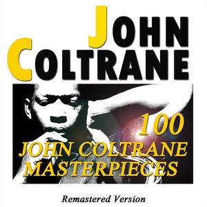 100 John Coltrane Masterpieces (Remastered Version)