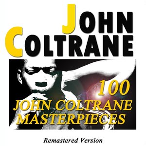 100 John Coltrane Masterpieces (Remastered Version)