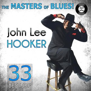 The Masters of Blues! (33 Best of John Lee Hooker)