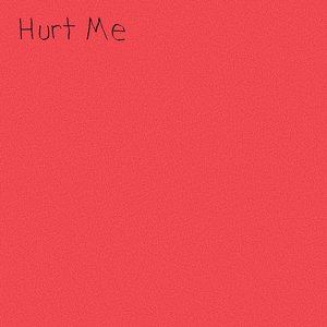 Hurt Me