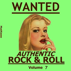 Wanted - Authentic Rock & Roll, Vol. 7