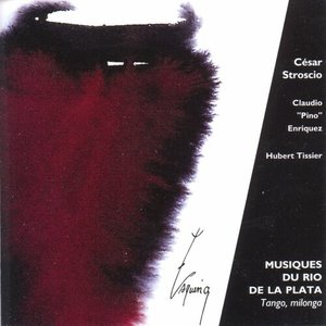 Musiques du Rio de la Plata : Tango, Milonga (feat. César Stroscio, Claudio "Pino" Enriquez, Hubert Tissier)