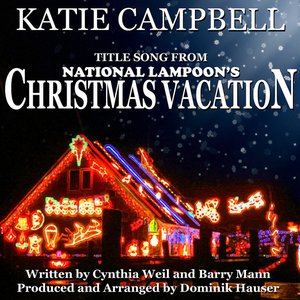 Christmas Vacation - From "National Lampoon's Christmas Vacation" by Cynthia Weil and Barry Mann