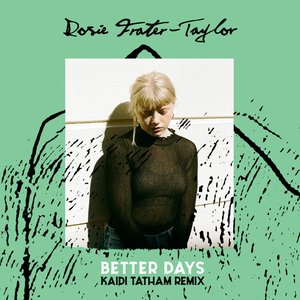 Better Days (Kaidi Tatham Remix)