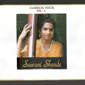 Classical Vocal: Sawani Shende, Vol. 1