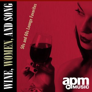 Wine, Women, And Song - 50s and 60s Lounge Favorites