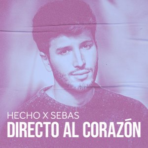 Hecho x Sebas: Directo al Corazón