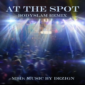 At the Spot (Bodyslam Remix)