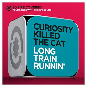 Curiosity Killed The Cat - Long Train Runnin
