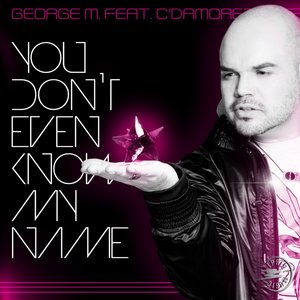 You Don't Even Know My Name (feat. C'Damore)