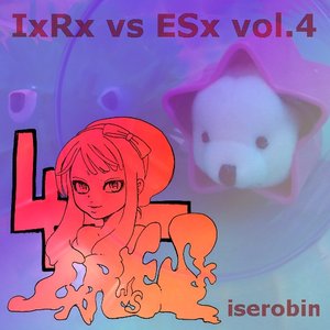 IxRx vs ESx Vol.4