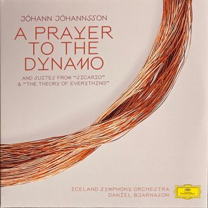 Jóhannsson: A Prayer To The Dynamo / Suites from Sicario & The Theory of Everything