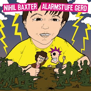 Alarmstufe Gerd / Nihil Baxter