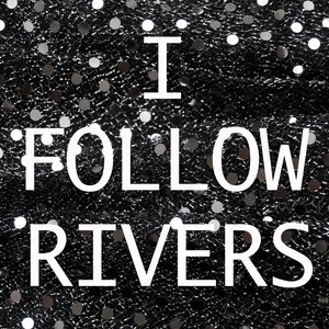 I Follow Rivers