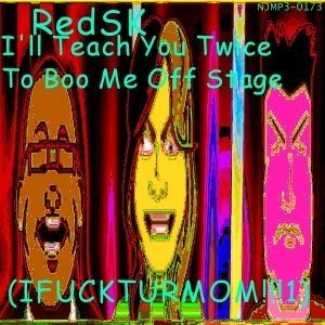 I'll Teach You Twice To Boo Me Off Stage (IFUCKTURMOM!!!1)